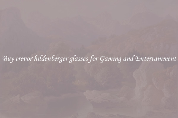 Buy trevor hildenberger glasses for Gaming and Entertainment