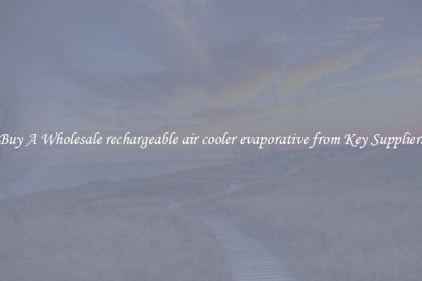 Buy A Wholesale rechargeable air cooler evaporative from Key Suppliers