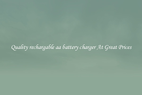Quality rechargable aa battery charger At Great Prices