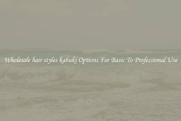 Wholesale hair styles kabuki Options For Basic To Professional Use