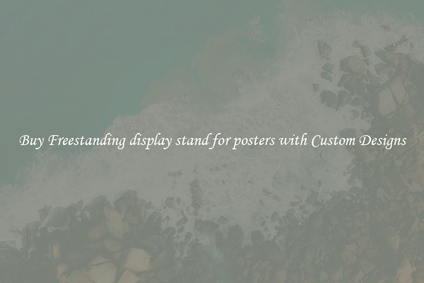 Buy Freestanding display stand for posters with Custom Designs