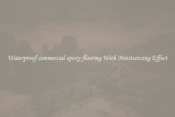 Waterproof commercial epoxy flooring With Moisturizing Effect