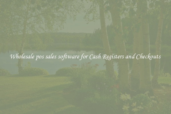 Wholesale pos sales software for Cash Registers and Checkouts 