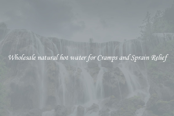 Wholesale natural hot water for Cramps and Sprain Relief