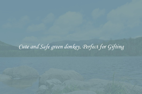 Cute and Safe green donkey, Perfect for Gifting
