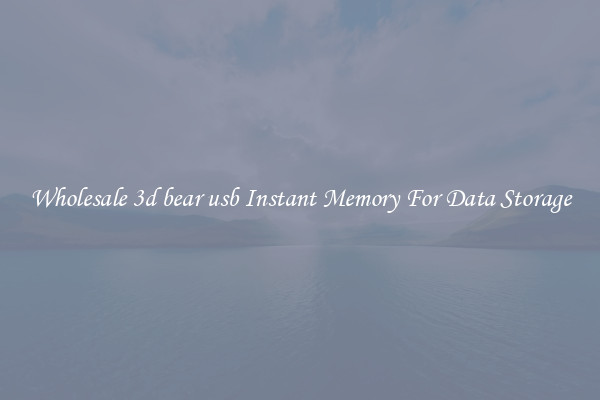 Wholesale 3d bear usb Instant Memory For Data Storage
