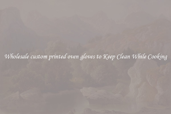 Wholesale custom printed oven gloves to Keep Clean While Cooking
