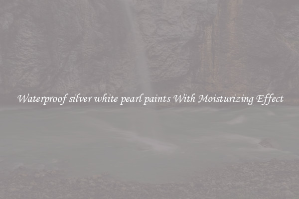 Waterproof silver white pearl paints With Moisturizing Effect