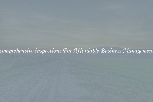 comprehensive inspections For Affordable Business Management