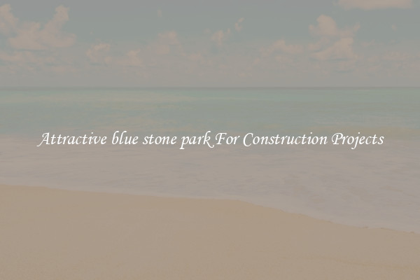Attractive blue stone park For Construction Projects