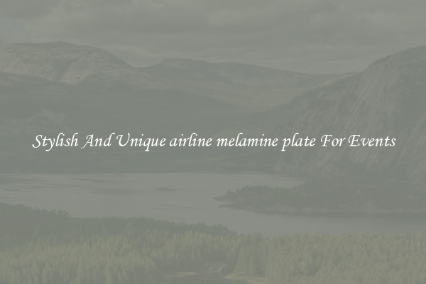 Stylish And Unique airline melamine plate For Events