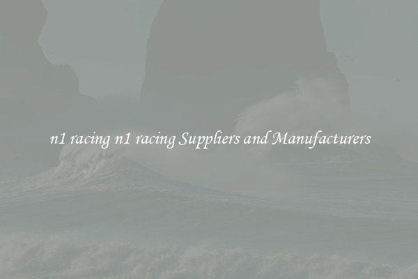 n1 racing n1 racing Suppliers and Manufacturers