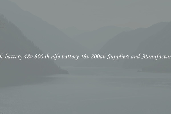 nife battery 48v 800ah nife battery 48v 800ah Suppliers and Manufacturers
