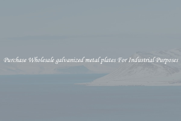 Purchase Wholesale galvanized metal plates For Industrial Purposes