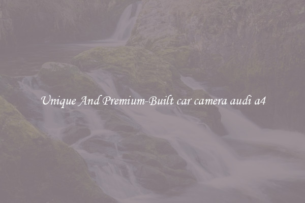 Unique And Premium-Built car camera audi a4