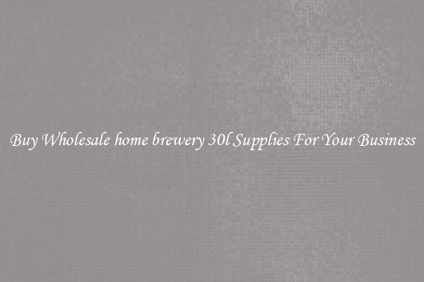 Buy Wholesale home brewery 30l Supplies For Your Business