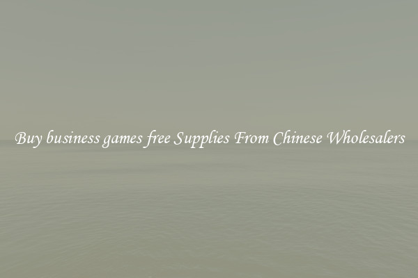 Buy business games free Supplies From Chinese Wholesalers