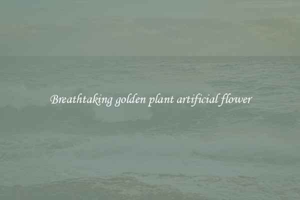 Breathtaking golden plant artificial flower