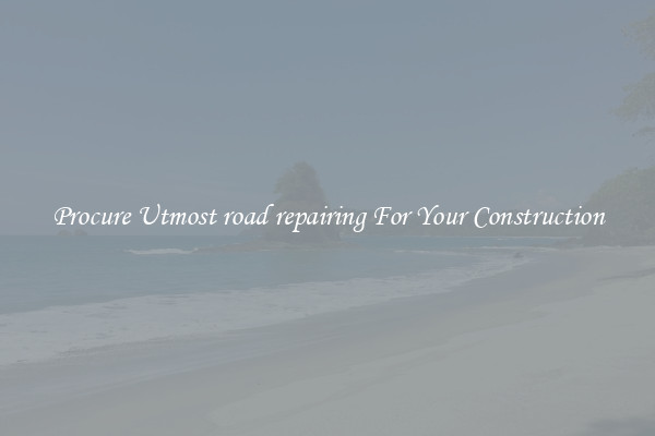 Procure Utmost road repairing For Your Construction