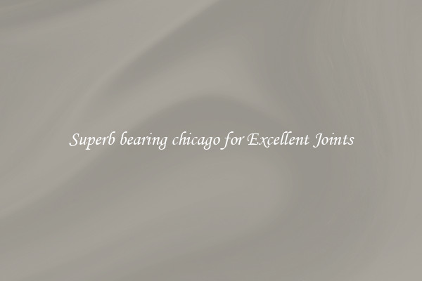 Superb bearing chicago for Excellent Joints