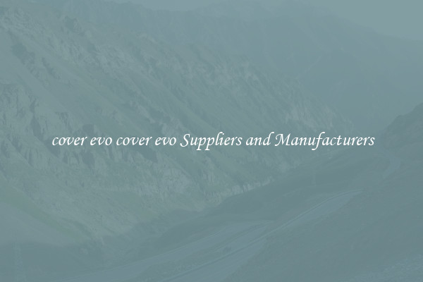 cover evo cover evo Suppliers and Manufacturers