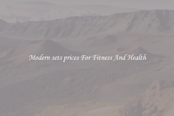 Modern sets prices For Fitness And Health