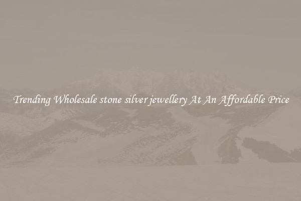Trending Wholesale stone silver jewellery At An Affordable Price