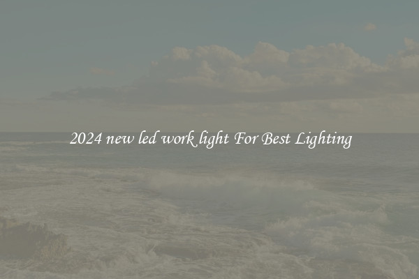 2024 new led work light For Best Lighting