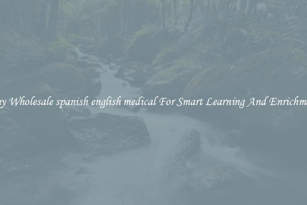 Buy Wholesale spanish english medical For Smart Learning And Enrichment