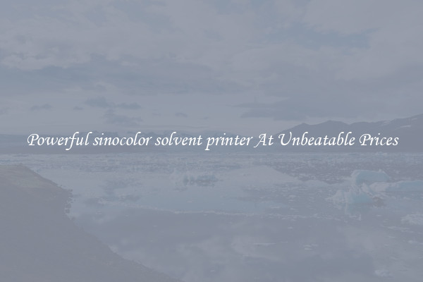 Powerful sinocolor solvent printer At Unbeatable Prices