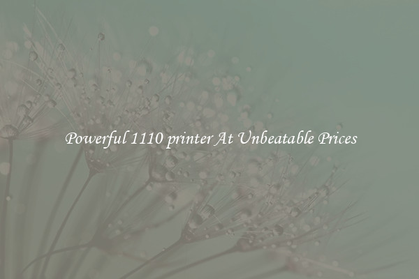 Powerful 1110 printer At Unbeatable Prices