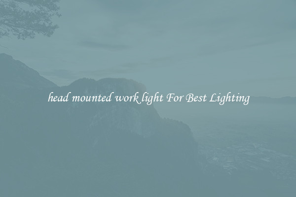 head mounted work light For Best Lighting