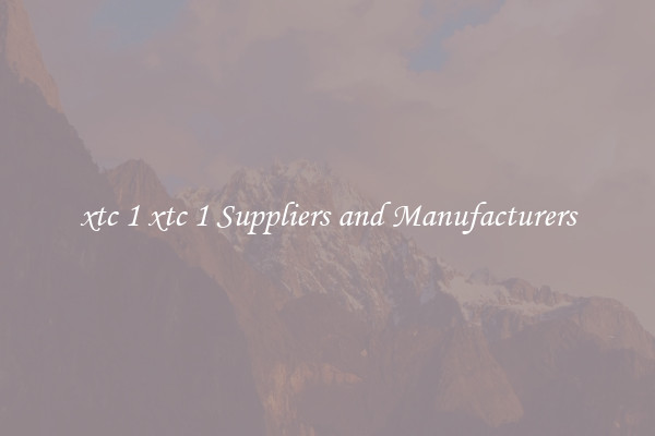 xtc 1 xtc 1 Suppliers and Manufacturers