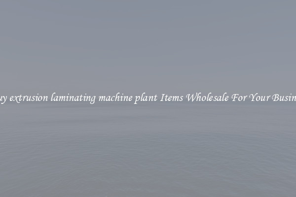Buy extrusion laminating machine plant Items Wholesale For Your Business