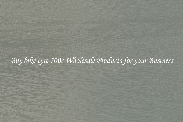 Buy bike tyre 700c Wholesale Products for your Business